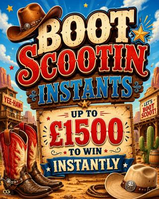 Bootin Scootin Instants £600 Cash