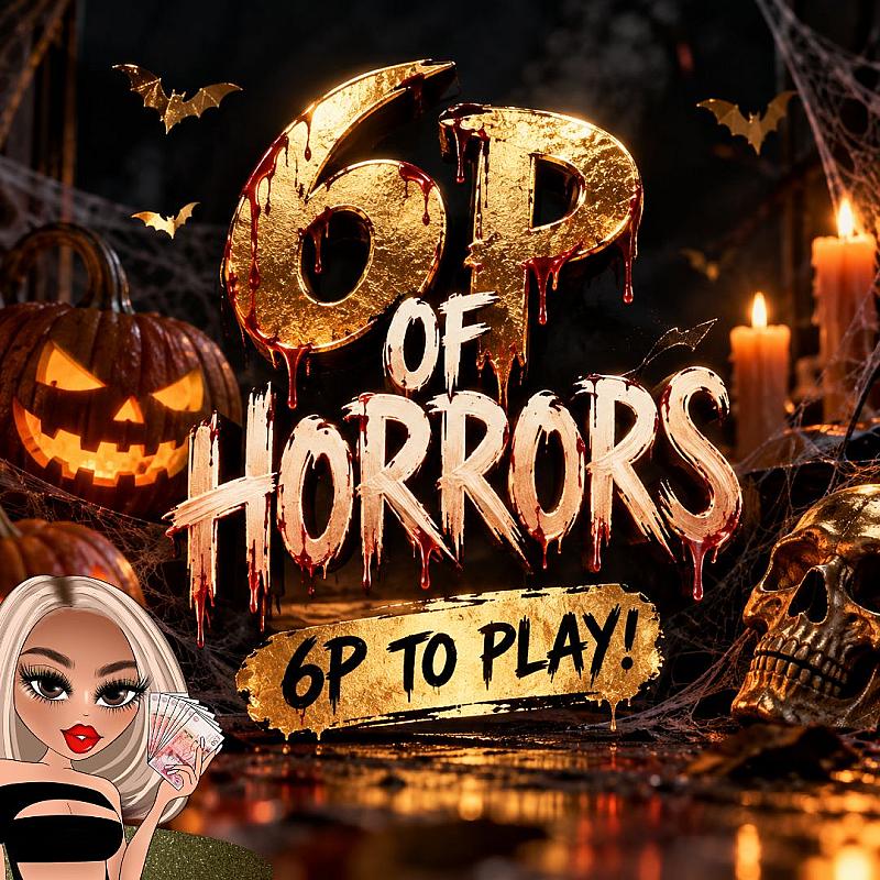 6p OF HORRORS!