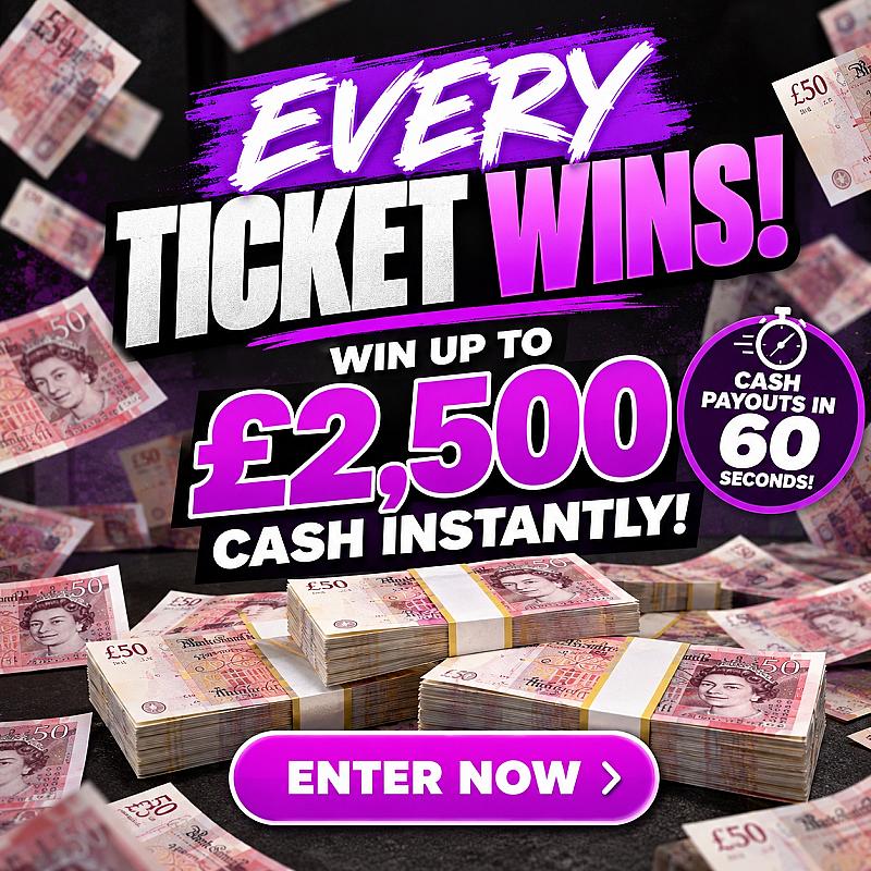 Every Ticket Wins A Prize! Win Upto £2,500 Instantly!