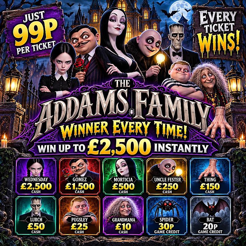 Addam's Family Every Ticket Wins! Win Upto £2,500 Cash