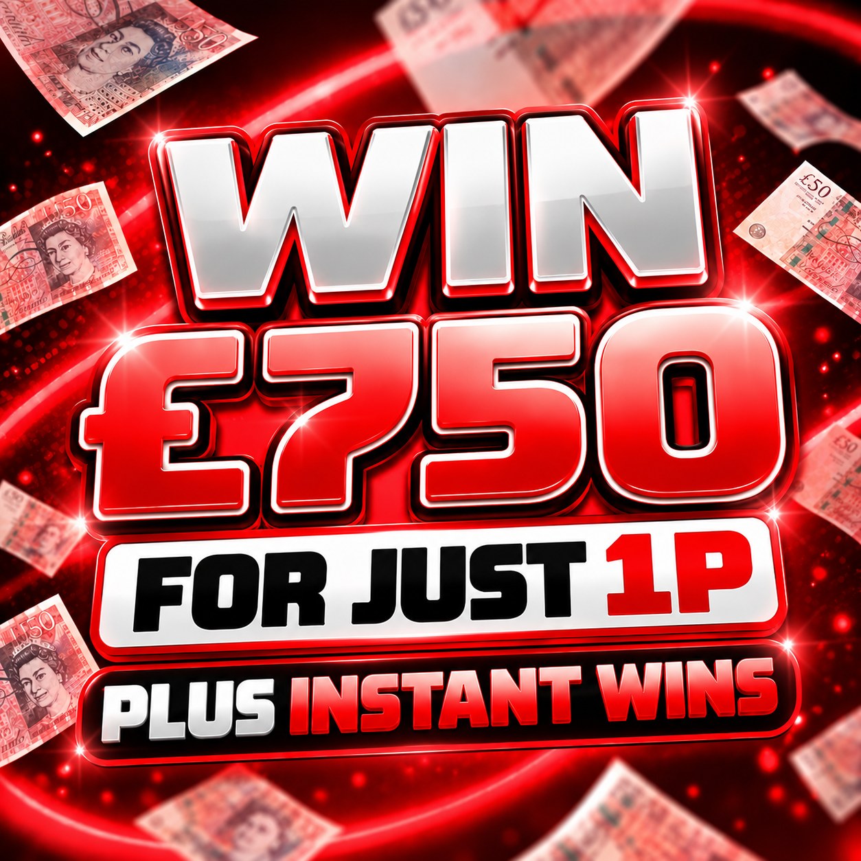 Win £750 For 1p + 10 x £100 Cash Instant Wins