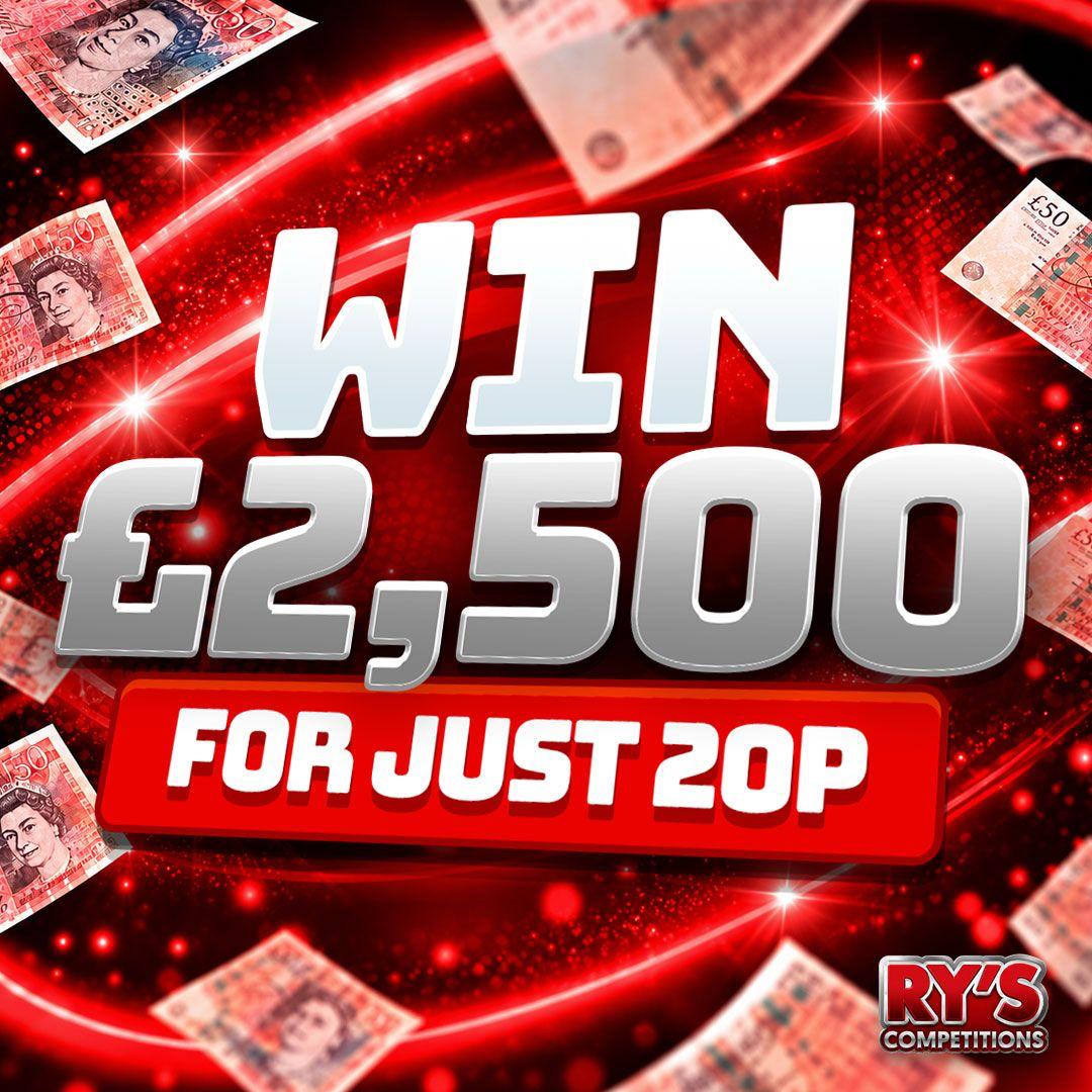WIN £2500 FOR JUST 20P