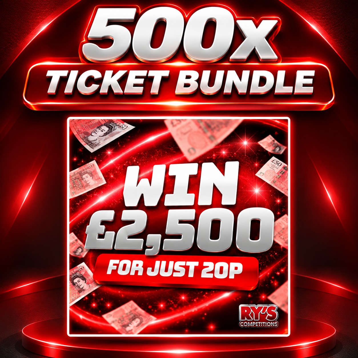 500x TICKET BUNDLE - WIN £2500 FOR JUST 20P