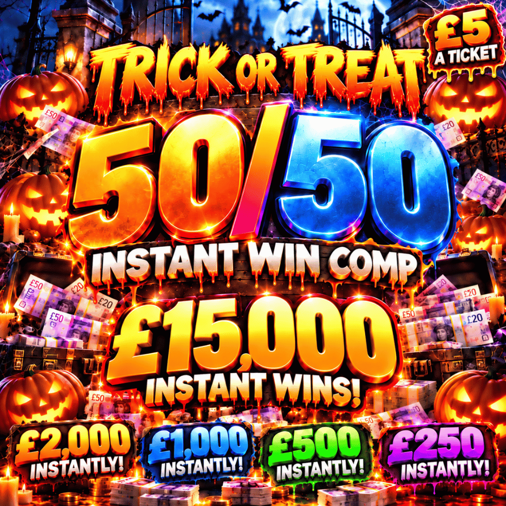 TRICK OR TREAT 50/50 INSTANT WIN COMP - £250 END PRIZE