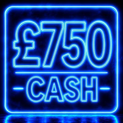£750 Cash!
