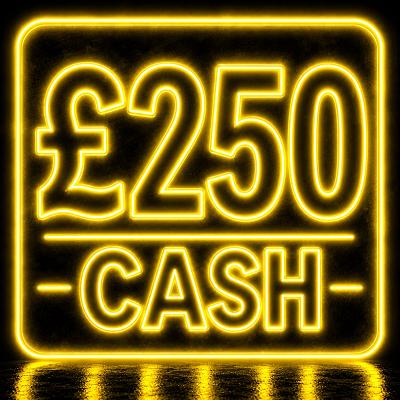 £250 Cash!