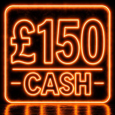 £150 Cash!