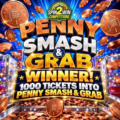 1000 TICKETS INTO PENNY SMASH & GRAB