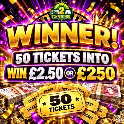 50 TICKETS INTO WIN £2.50 OR £250