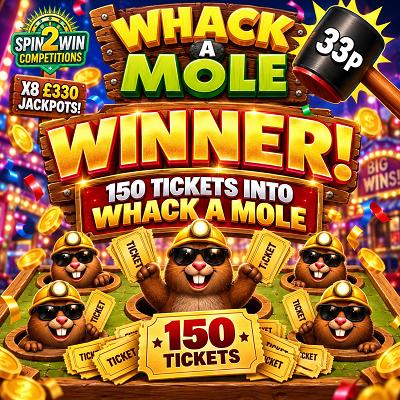 150 TICKETS INTO WHACK A MOLE 
