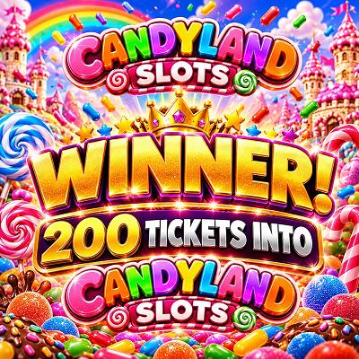 200 TICKETS INTO CANDYLAND SLOTS