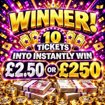 10 TICKETS INTO WIN £2.50 OR £250