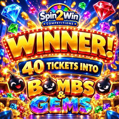 40 TICKETS INTO BOMBS & GEMS