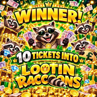 10 TICKETS INTO LOOTIN RACCOONS