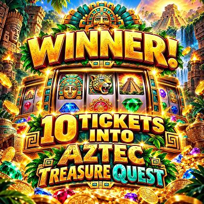 10 TICKETS INTO AZTEC TREASURE QUEST