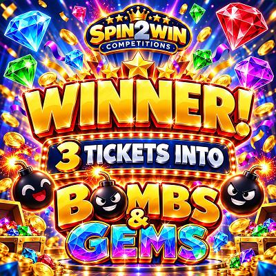 3 TICKETS INTO BOMBS & GEMS