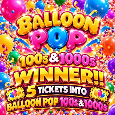 5 TICKETS INTO £100s & £1000s balloon pop