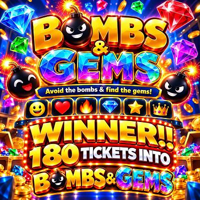 180 TICKETS INTO BOMBS & GEMS