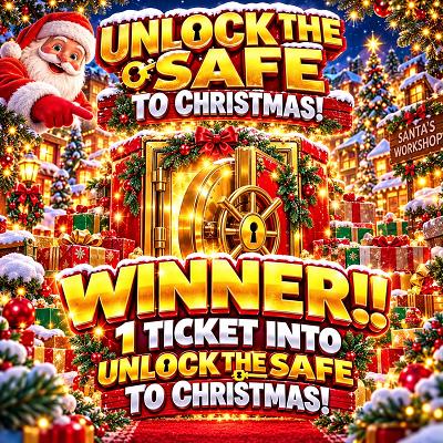 1 TICKET INTO UNLOCK THE SAFE TO CHRISTMAS