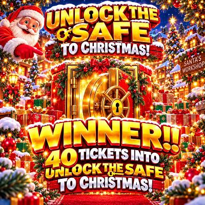 40 TICKETS INTO UNLOCK THE SAFE TO CHRISTMAS