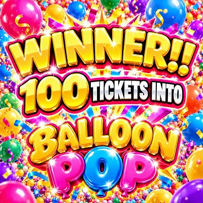 100 TICKETS INTO £100s & £1000s Balloon Pop