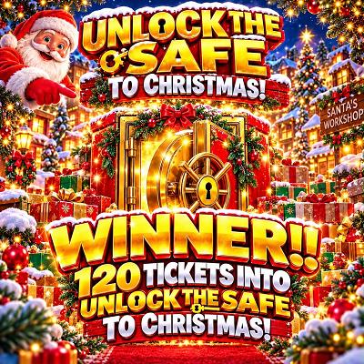 120 TICKETS INTO UNLOCK THE SAFE TO CHRISTMAS