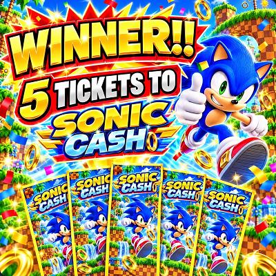 5 TICKETS INTO SONIC CASH