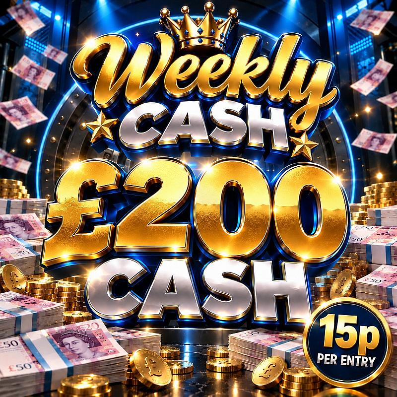 WEEKLY DOSH - WIN £200 Cash 