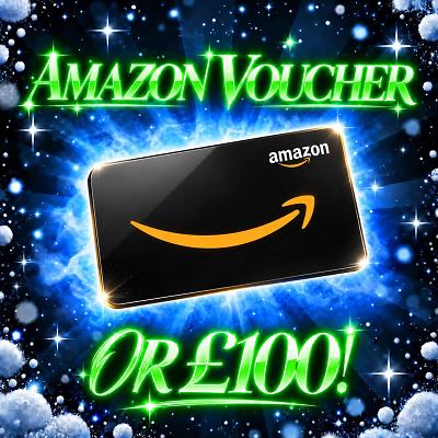 AMAZON VOUCHER OR £100!