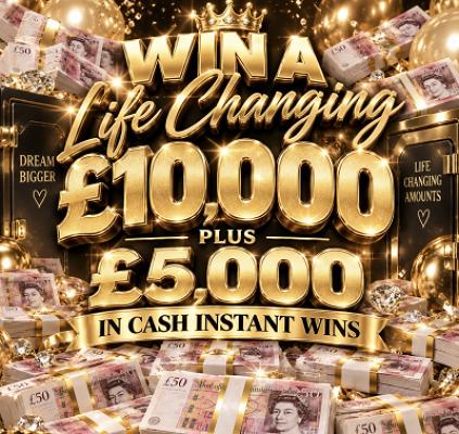 Win A Life Changing £10,000 Plus £5,000 Cash Instant Wins