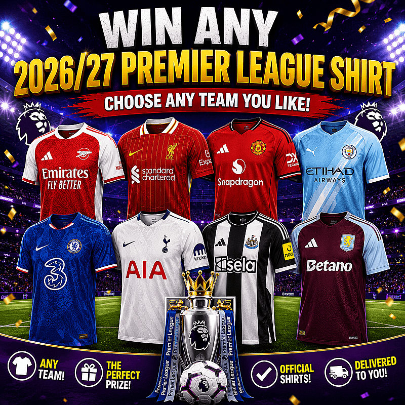 WIN ANY 2026/27 PREMIER LEAGUE SHIRT