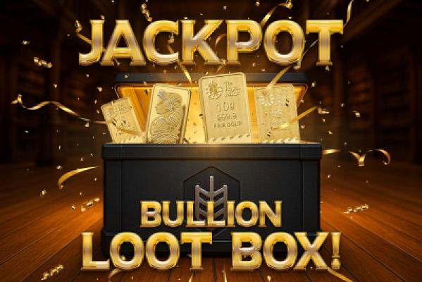 JACKPOT BULLION LOOT BOX or £1,500!