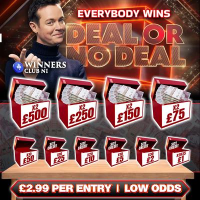 EVERYONE WINS,DEAL OR NO DEAL, SUPER LOW ENTRYS, £2.99 ENTRY, REDUCED TODAY ONLY