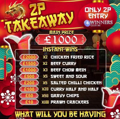 2P TAKEAWAY, INSTANT WINS FOR DAYS ON THIS ONE UPTO £2K, £1,000 MAIN PRIZE, ONLY 2P