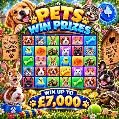 🐾 PETS WIN PRIZES! 🐶🐱 🦴 WIN UP TO £7,000 INSTANTLY! 💰 PLUS £1,500 MAIN DRAW SPLIT 6 WAYS — 6 WINNERS! 🏆🐾