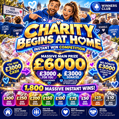 🚨 CHARITY BEGINS AT HOME! 🚨 WIN £3,000 MAIN + 1,800 INSTANTS 🎉 AND WE’LL MATCH £3,000 TO YOUR CHOSEN CHARITY OR CLUB! ❤️💷 WOW!
