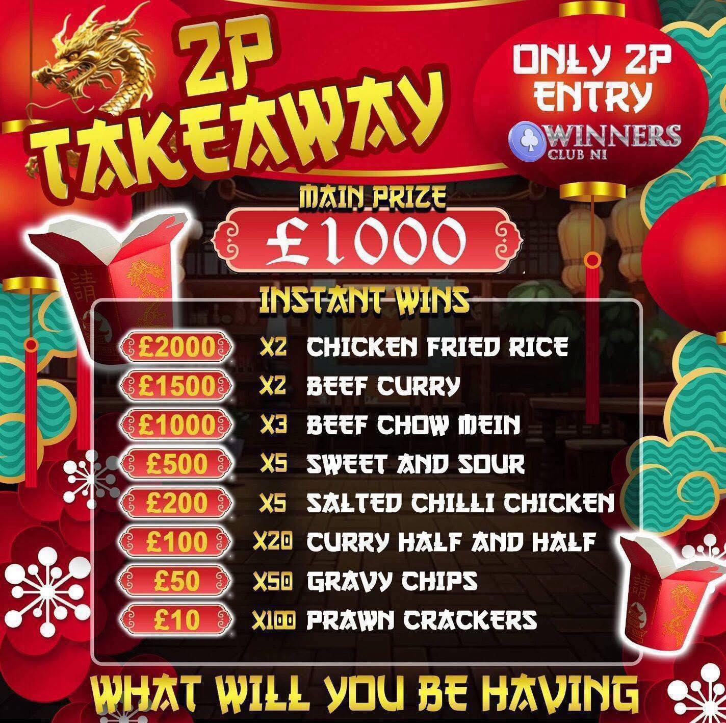 2P TAKEAWAY, INSTANT WINS FOR DAYS ON THIS ONE UPTO £2K, £1,000 MAIN PRIZE, ONLY 2P