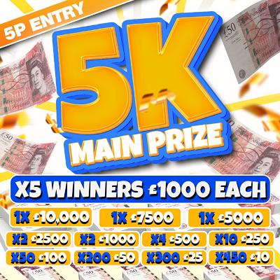 MEGA £5k FOR 5P, WIN UPTO £10K INSTANTLY, £5K MAIN PRIZE, ONLY 5P ENTRY