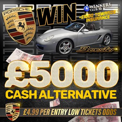 WIN A PORSCHE + £1,000 TOWARDS INSURANCE, OR TAKE £5K CASH, LOW ENTRIES £4.99 ENTRY