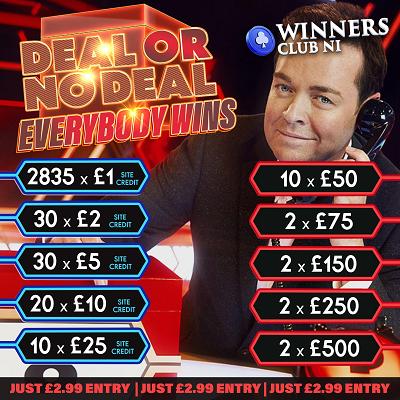 DEAL OR NO DEAL EVERYONE WINS, ONLY £2,99 ENTRY