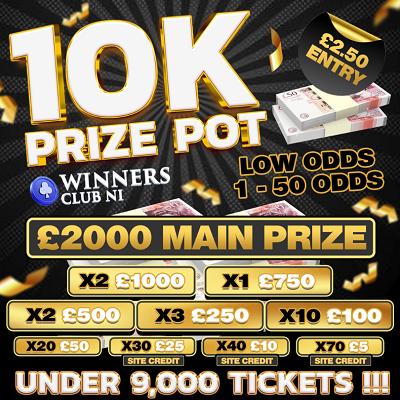 £10K TOTAL PRIZE POT, TOP ODDS,1 IN 50, 178 INSTANTS,£2,000 MAIN, £2.50 ENTRY